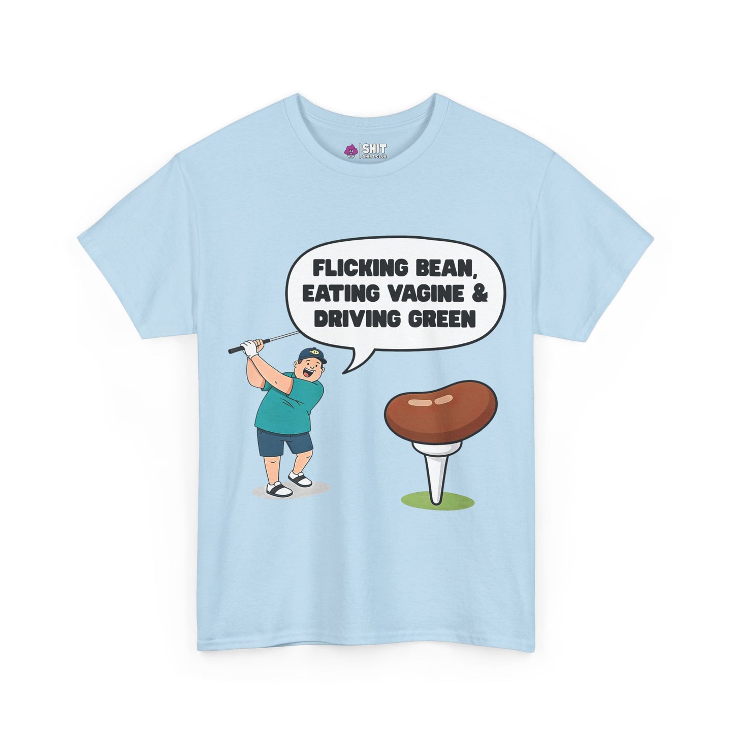 The "Flicking Bean, Eating Vagine & Driving Green" Tee is a light blue funny golf shirt with a cartoon woman golfing, cheeky speech bubble, and bean on a tee—an ideal rude golf t-shirt for your next stag do.