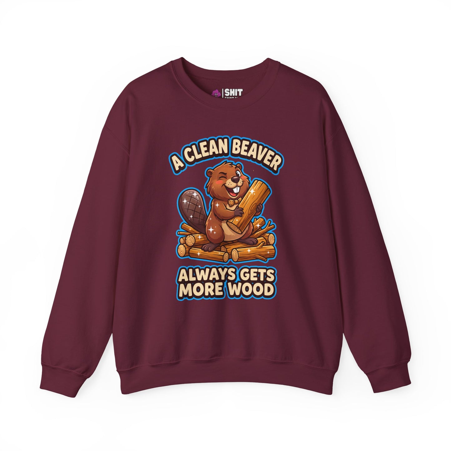 A Clean Beaver Always Gets More Wood Funny Sweatshirt