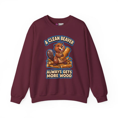 A Clean Beaver Always Gets More Wood Funny Sweatshirt