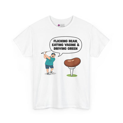 The "Flicking Bean, Eating Vagine & Driving Green" Tee features a cartoon golfer about to swing at a bean-shaped tee with a cheeky slogan—a perfect rude golf shirt or stag do gift for your next outing.