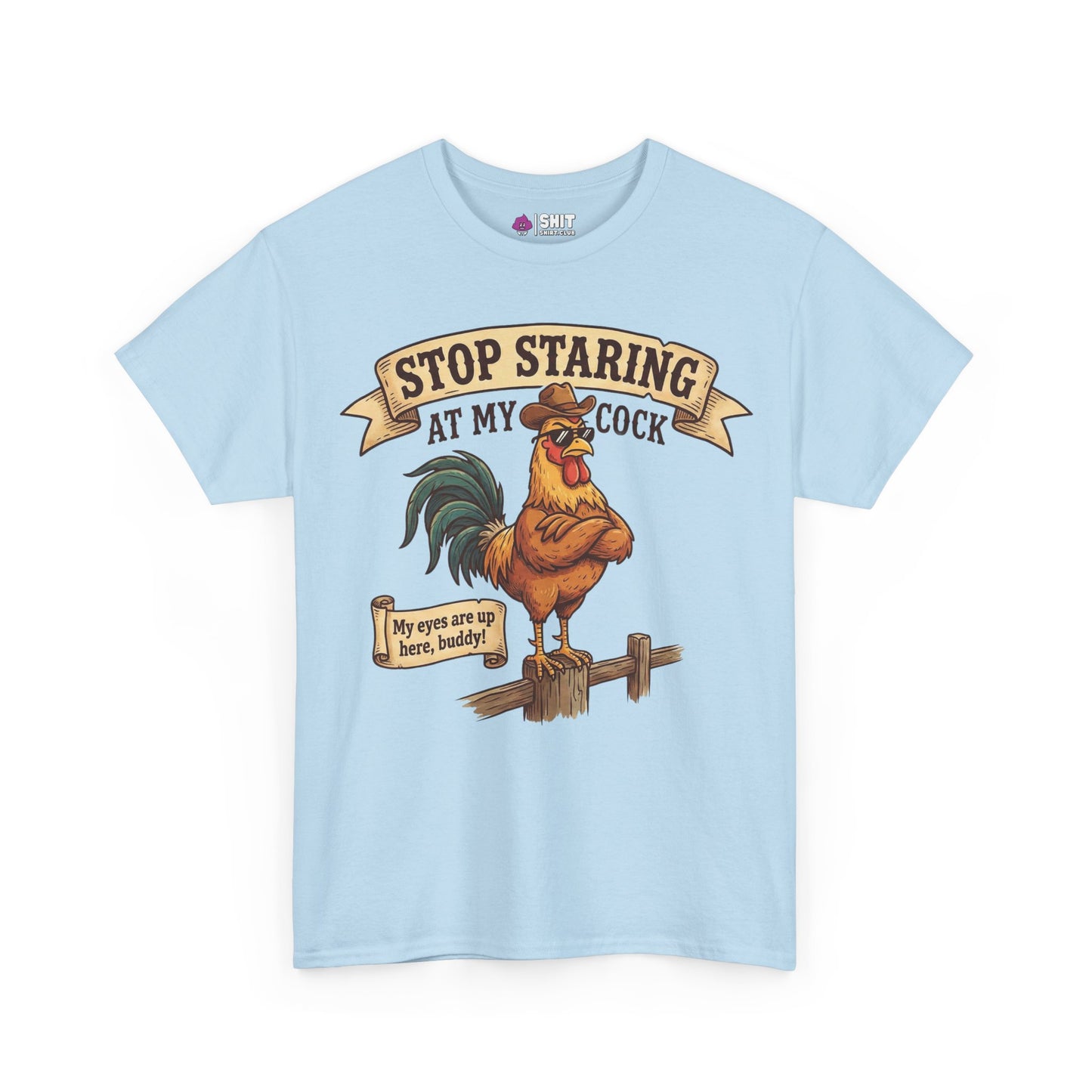The Stop Staring at My Cock Tee is a light blue shirt with a funny sunglasses-wearing rooster and text graphics—ideal for stag parties or anyone who loves quirky, bold humor.