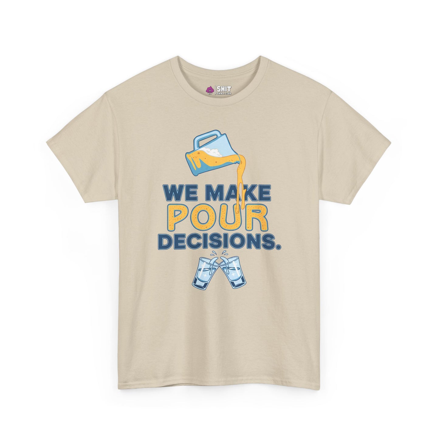 The We Make Pour Decisions Stag Do Tee is a beige shirt featuring a pitcher pouring a yellow drink over “WE MAKE POUR DECISIONS” with two clinking glasses—ideal for pub crawls and stag parties.