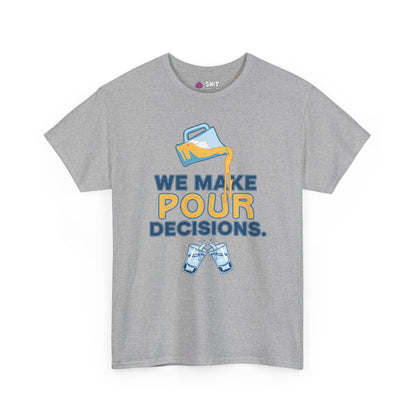 The We Make Pour Decisions Stag Do Tee is a gray shirt featuring a pitcher pouring beer over two clinking glasses, with "We make pour decisions" (pour in yellow). Ideal for stag dos or pub crawls.