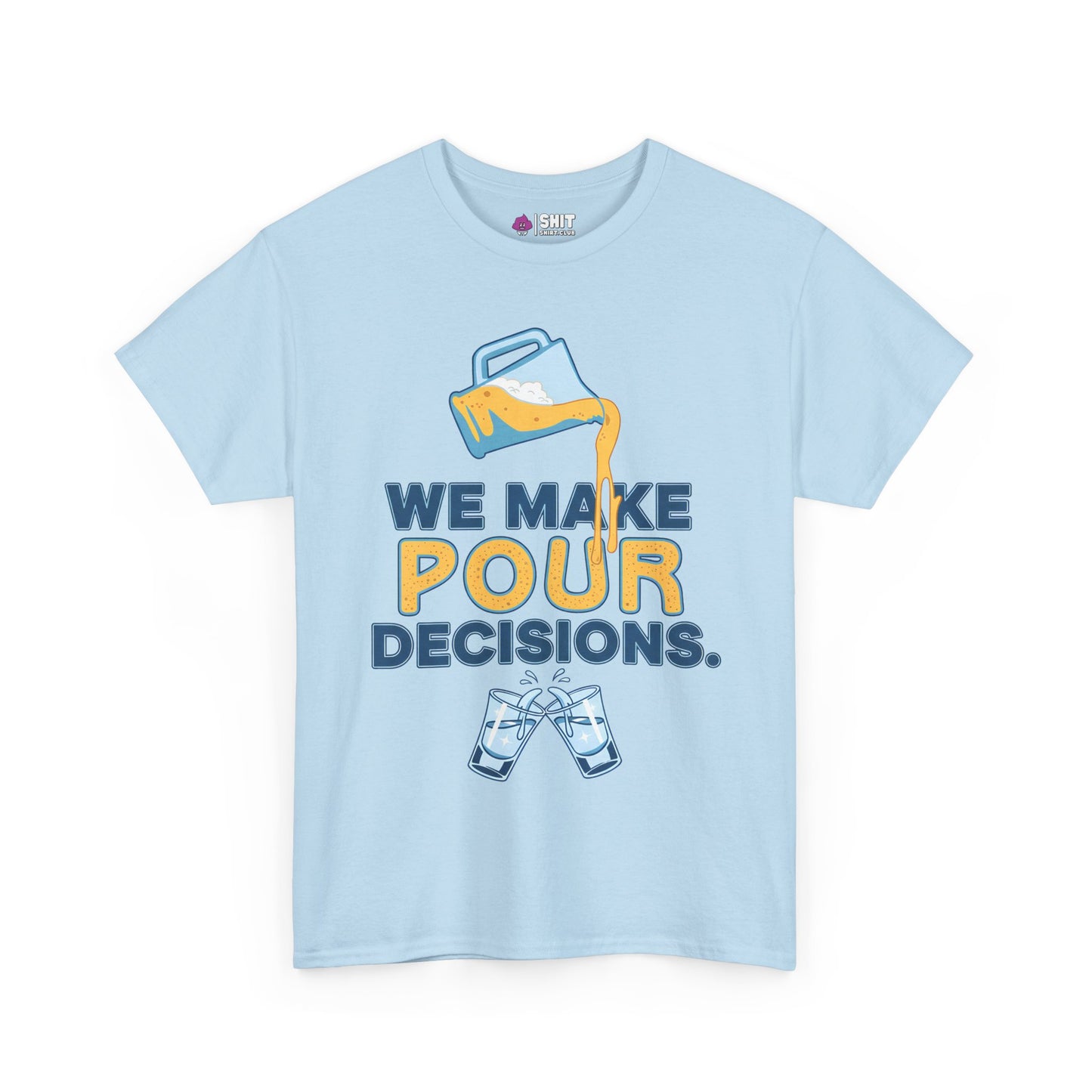 The We Make Pour Decisions Tee is a light blue pub crawl shirt with a beer pitcher pouring into clinking glasses and “We make pour decisions” printed with "pour" in yellow—ideal for any stag do or groom party shirt collection.