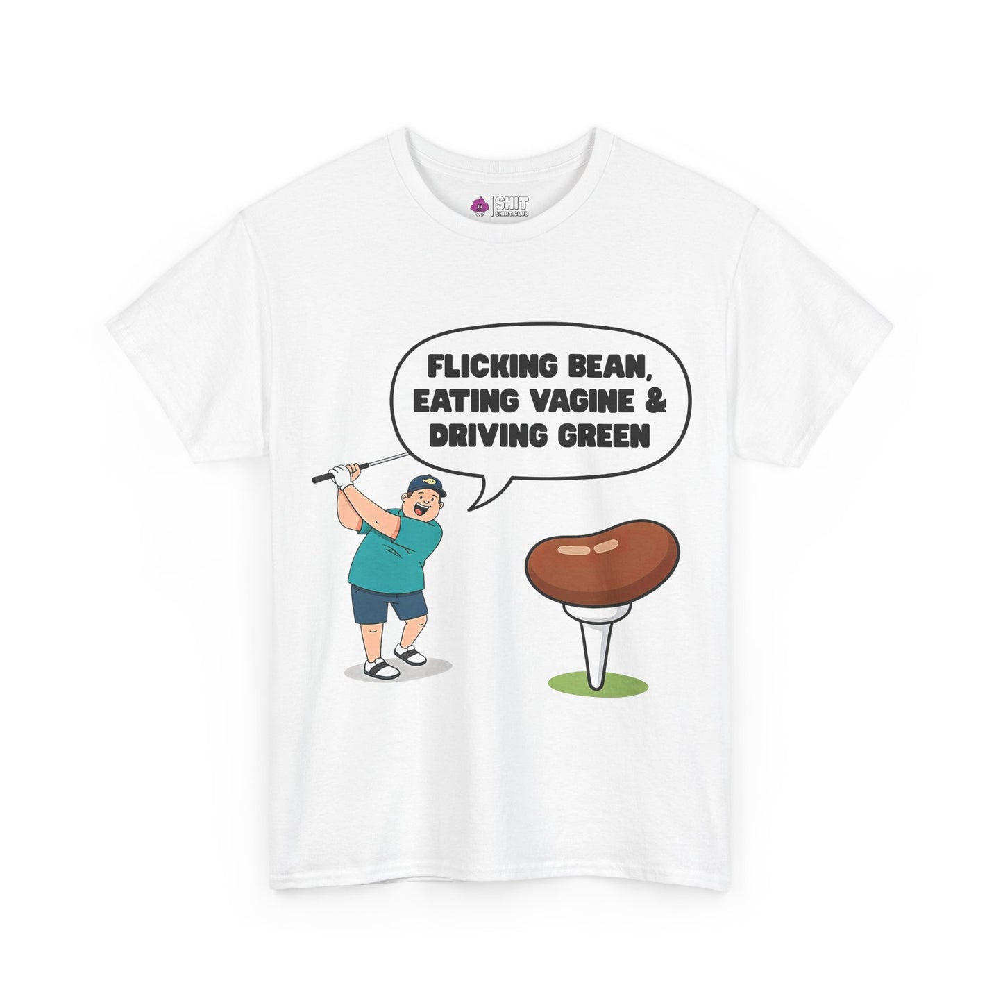 The "Flicking Bean, Eating Vagine & Driving Green" Tee is a white shirt with a golfing cartoon, bean on a tee, and cheeky speech bubble—ideal as a rude or funny golf t-shirt for your next stag do.