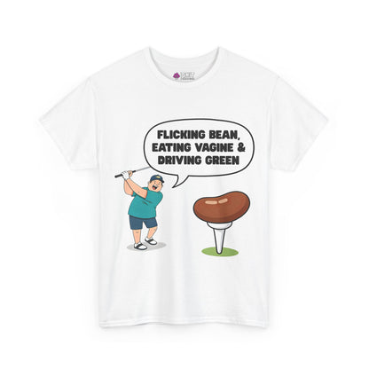 The "Flicking Bean, Eating Vagine & Driving Green" Tee is a white shirt with a golfing cartoon, bean on a tee, and cheeky speech bubble—ideal as a rude or funny golf t-shirt for your next stag do.