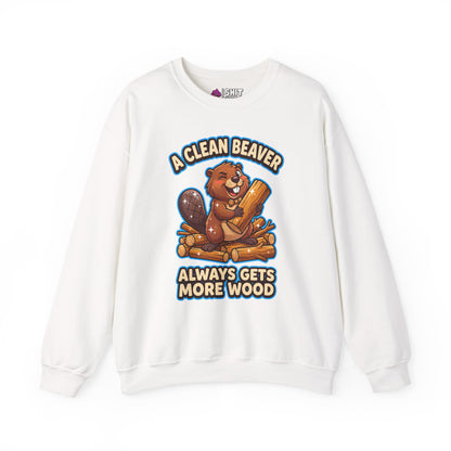 A Clean Beaver Always Gets More Wood Funny Sweatshirt