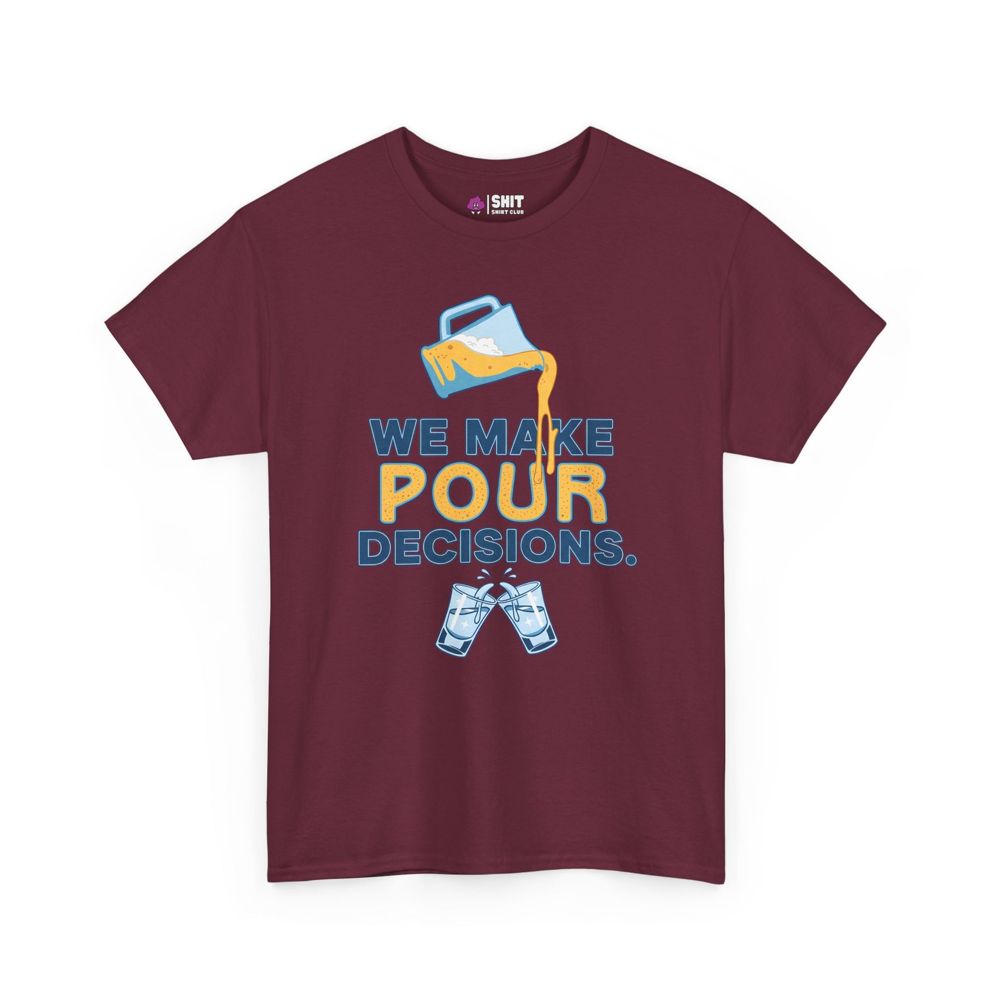 The We Make Pour Decisions Stag Do Tee is a maroon shirt with a pitcher pouring a yellow drink and "We Make Pour Decisions" above two clinking glasses—perfect for pub crawls or stag dos.