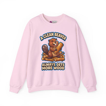 A Clean Beaver Always Gets More Wood Funny Sweatshirt