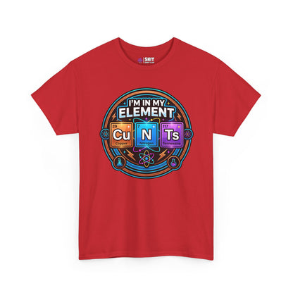 I'm In My Element Cu N Ts Rude T-Shirt