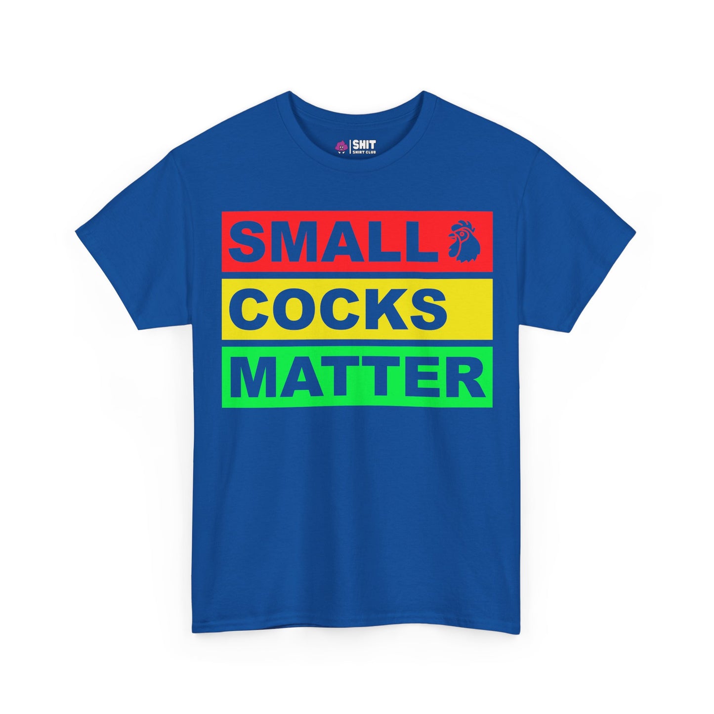 The Small Cocks Matter Tee is a blue shirt featuring bold red, yellow, and green block text with a small rooster head by "SMALL." Great as a funny bachelor party or stag do t-shirt.