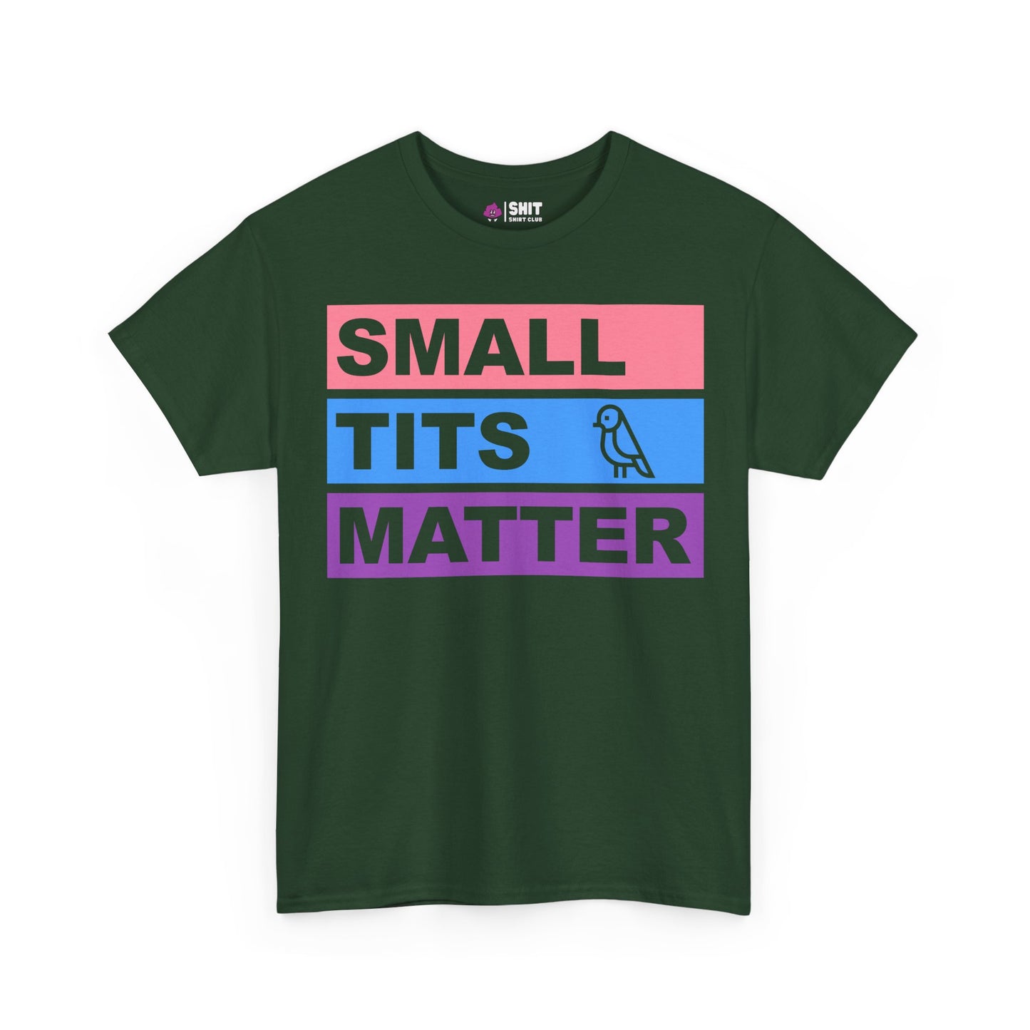 The Small Tits Matter Tee is a dark green shirt featuring bold text in pink, blue, and purple boxes with a bird illustration next to "TITS." Great for making a statement or as a fun bride tribe shirt.