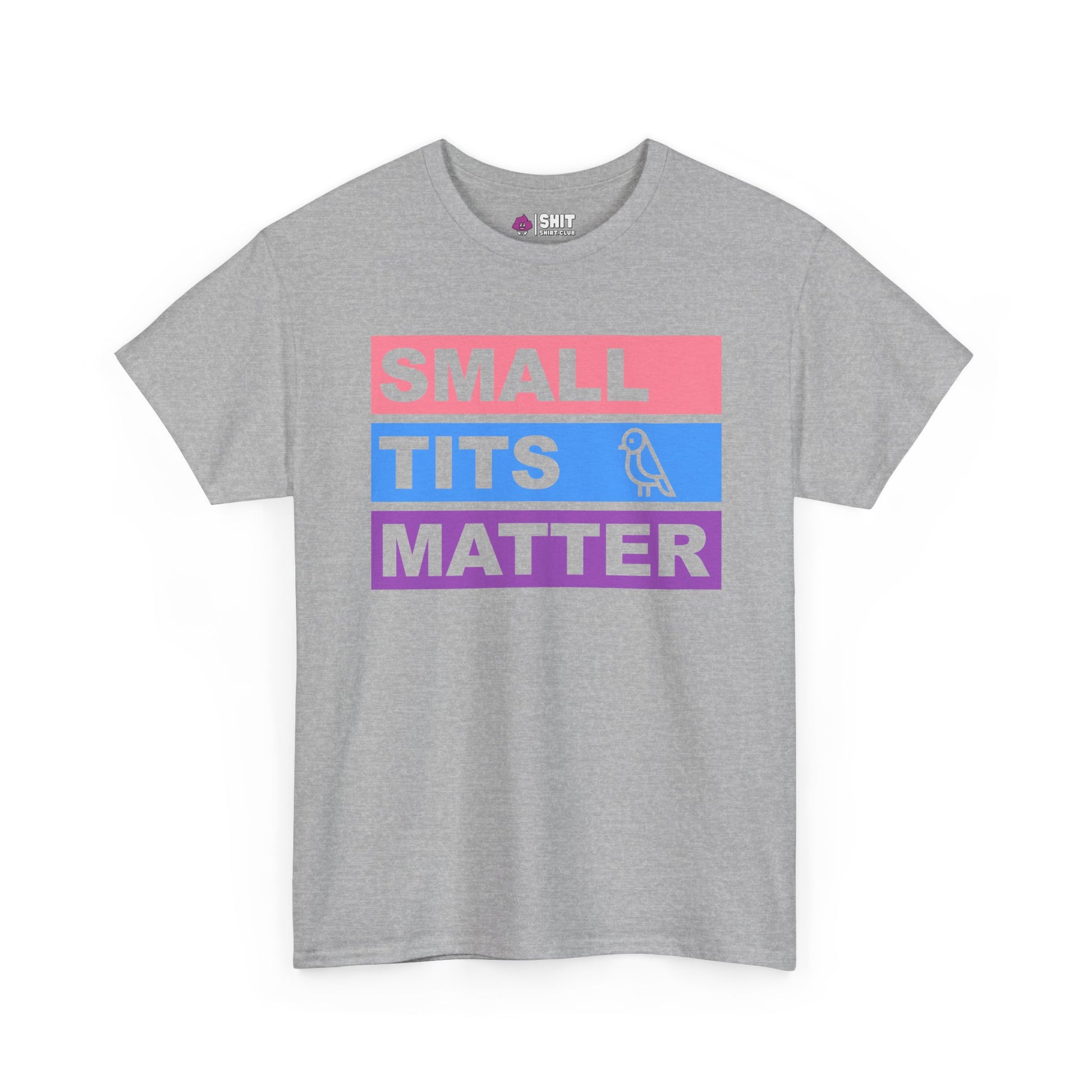 The "Small Tits Matter" Tee is a gray shirt with “SMALL TITS MATTER” in bold pastel pink, blue, and purple blocks plus a bird sketch—an empowering women's top, perfect as a hen party t-shirt.