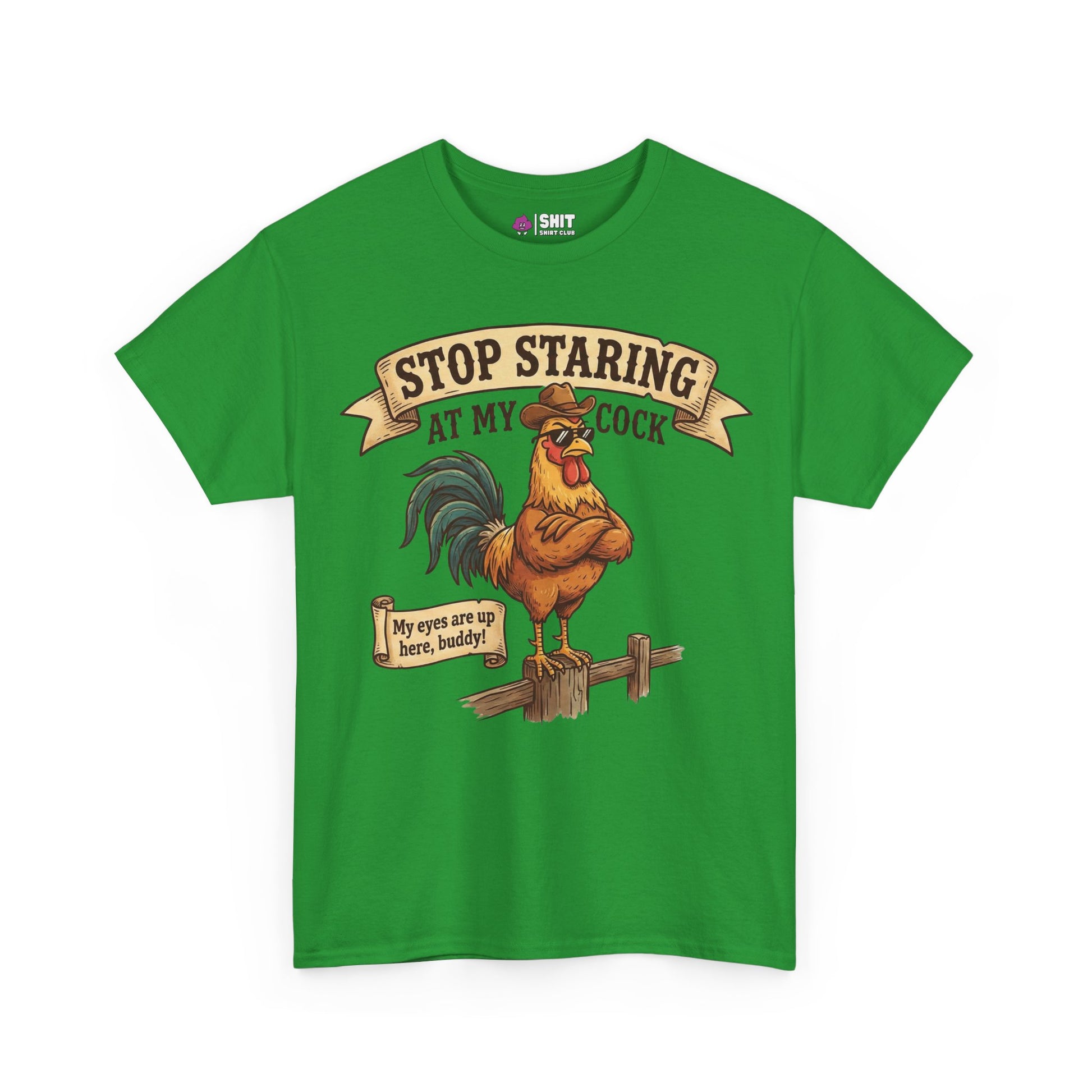 The Stop Staring at My Cock Tee is a green shirt with a cartoon rooster on a fence, bold text above, and a sign below saying, "My eyes are up here, buddy!" Perfect funny groom or stag party shirt.