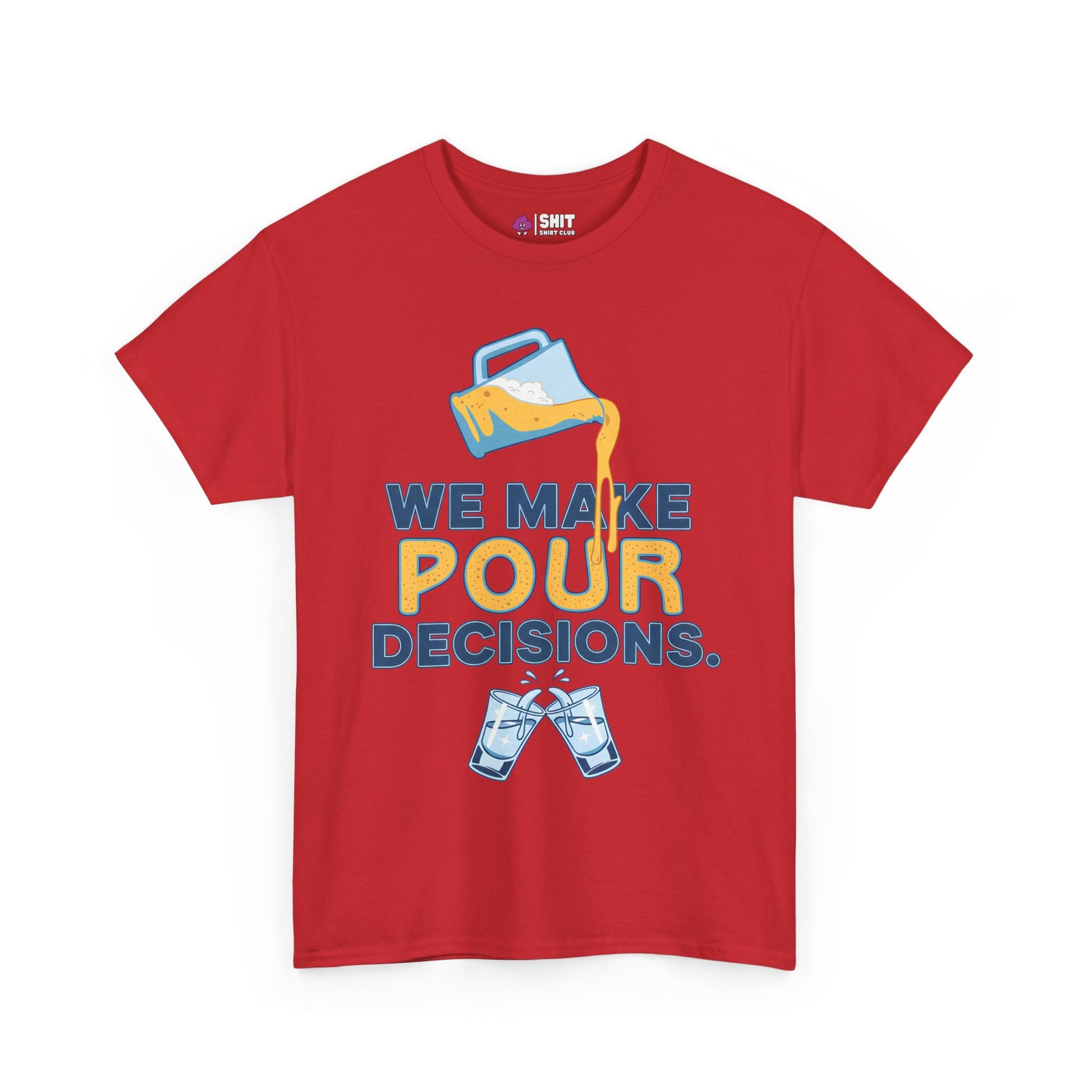The We Make Pour Decisions Tee features a red design with a beer pitcher, two clinking glasses, and the bold phrase "We make pour decisions"—a funny drinking shirt perfect for any pub crawl or stag do.