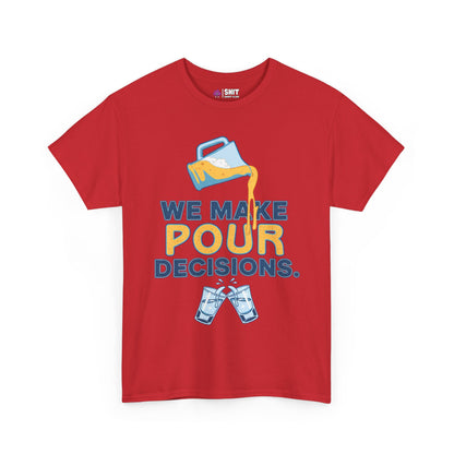 The We Make Pour Decisions Tee features a red design with a beer pitcher, two clinking glasses, and the bold phrase "We make pour decisions"—a funny drinking shirt perfect for any pub crawl or stag do.
