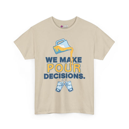 The We Make Pour Decisions Tee is a beige stag do shirt with a beer pitcher, clinking glasses, and "WE MAKE POUR DECISIONS" where “POUR” looks like streaming liquid—a funny drinking tee, perfect for any pub crawl.