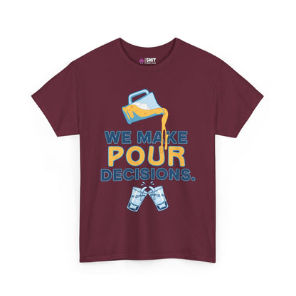 The We Make Pour Decisions Tee is a maroon stag do t-shirt with an illustration of a beer pitcher pouring, the phrase "We make pour decisions," and two clinking beer glasses underneath.