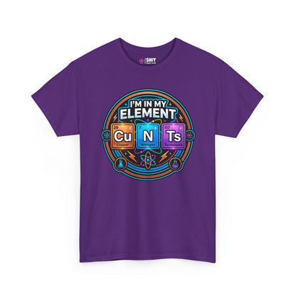 I'm In My Element Cu N Ts Rude T-Shirt