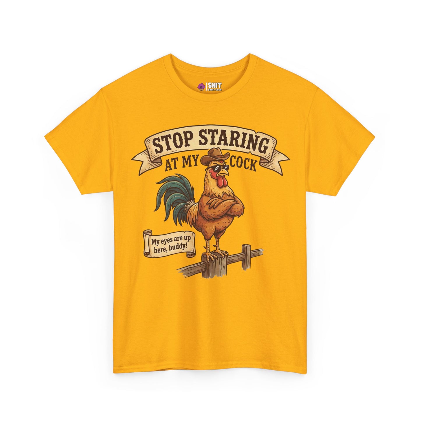 The Stop Staring at My Cock Tee is a yellow groom shirt with a cartoon rooster in sunglasses and the bold text, "Stop Staring at My Cock." Below, it reads, "My eyes are up here, buddy!" Great for stag parties.