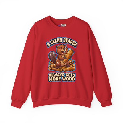A Clean Beaver Always Gets More Wood Funny Sweatshirt