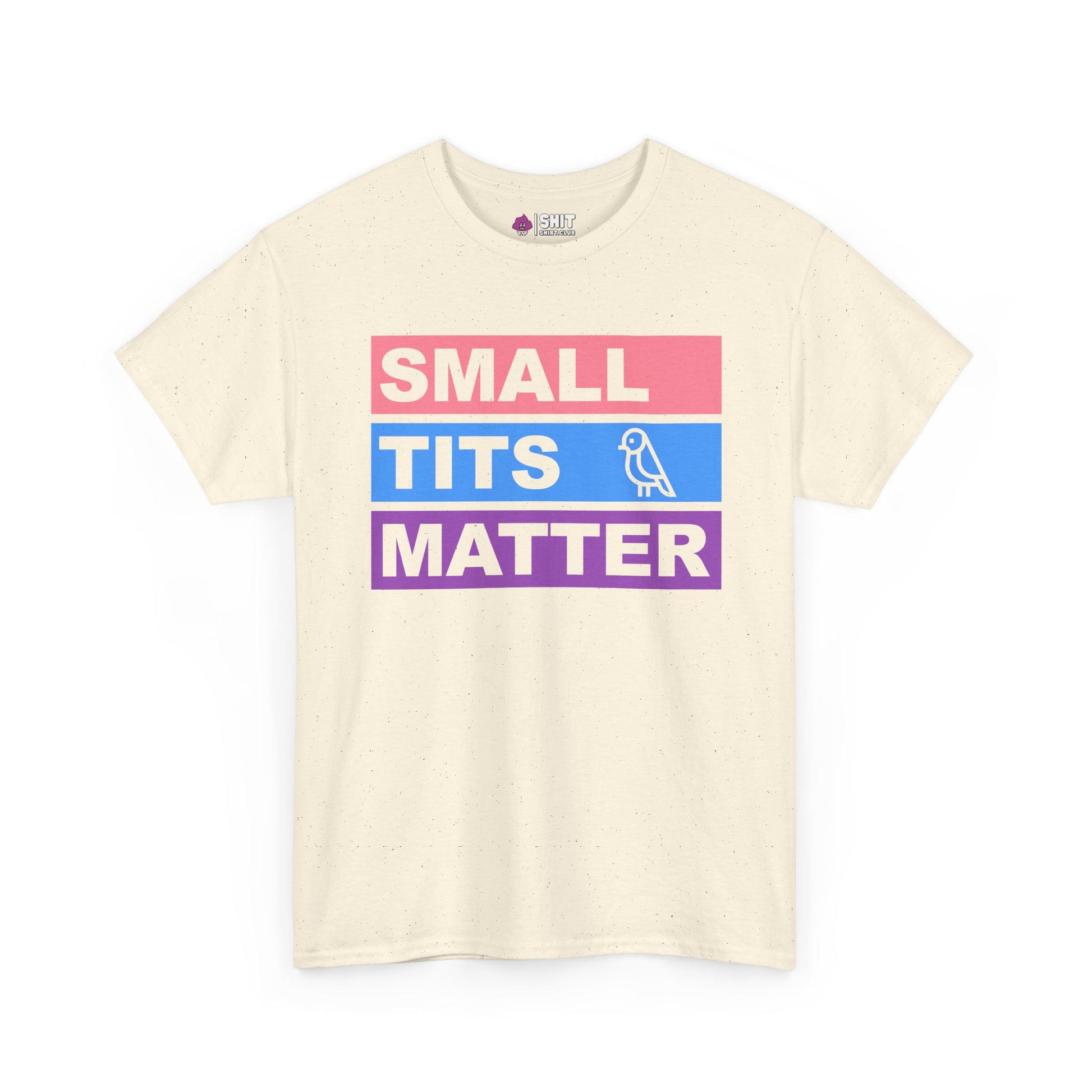 The "Small Tits Matter" Tee is a cream shirt with bold pink, blue, and purple block text plus a line bird graphic—an empowering women’s statement top or playful hen do t-shirt.