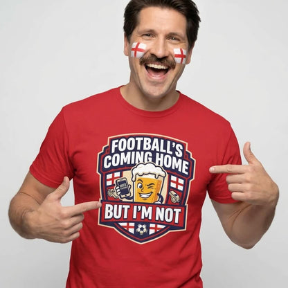 "Football's Coming Home, But I'm Not" Funny England T-Shirt
