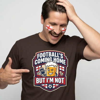 "Football's Coming Home, But I'm Not" Funny England T-Shirt