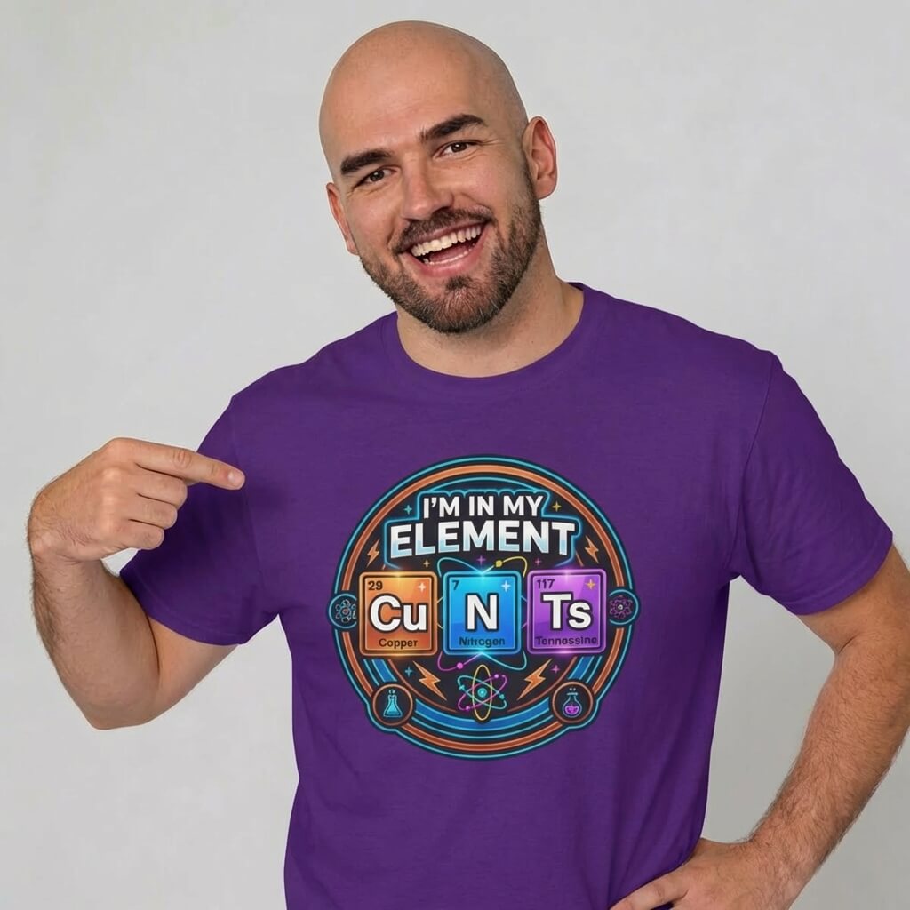 I'm In My Element Cu N Ts Rude T-Shirt