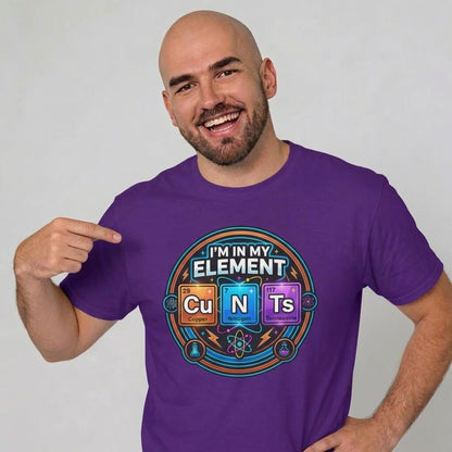 I'm In My Element Cu N Ts Rude T-Shirt