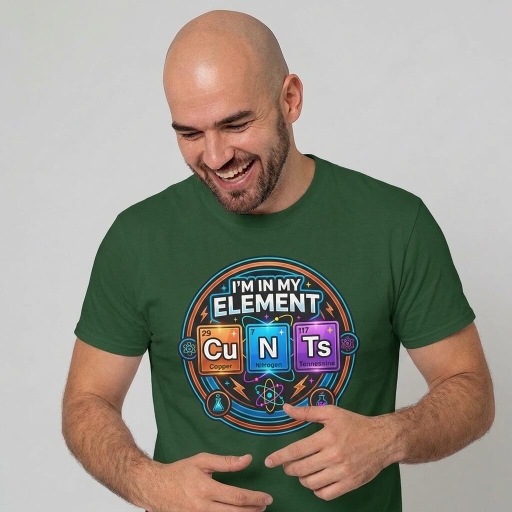 I'm In My Element Cu N Ts Rude T-Shirt