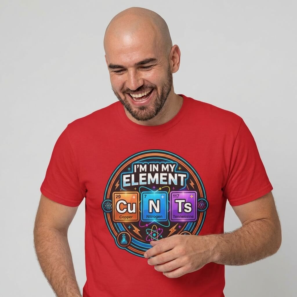 I'm In My Element Cu N Ts Rude T-Shirt