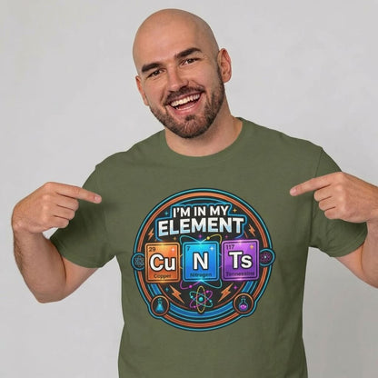I'm In My Element Cu N Ts Rude T-Shirt