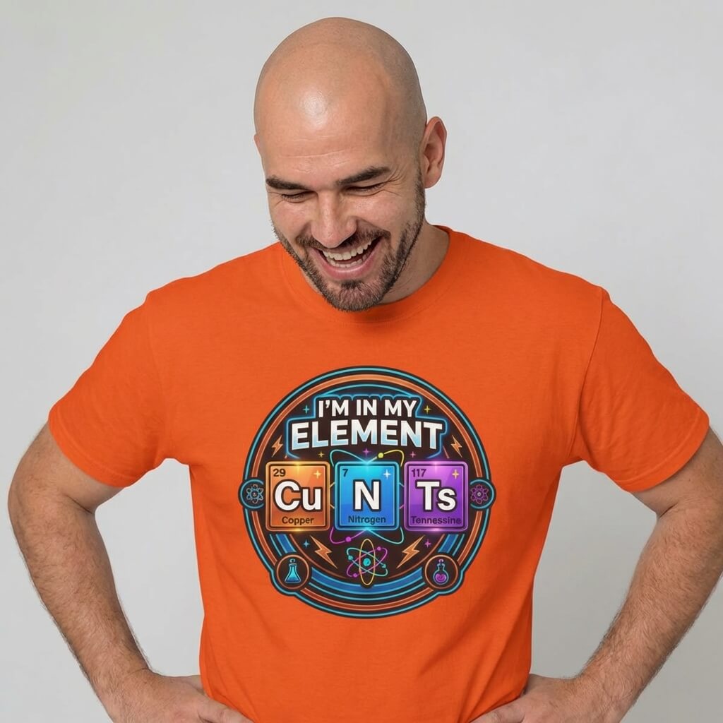 I'm In My Element Cu N Ts Rude T-Shirt