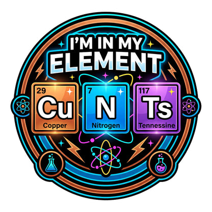 I'm In My Element Cu N Ts Rude T-Shirt