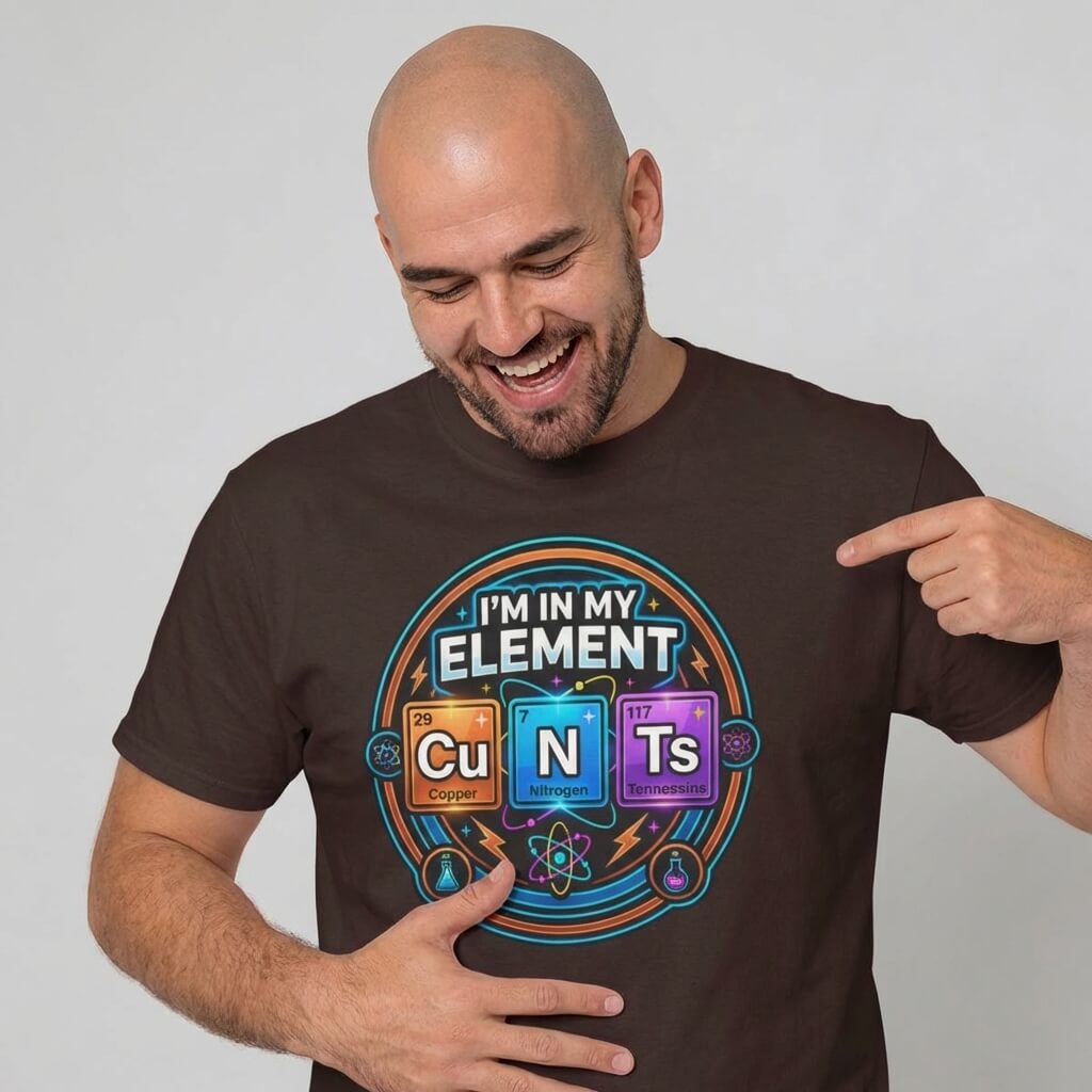 I'm In My Element Cu N Ts Rude T-Shirt