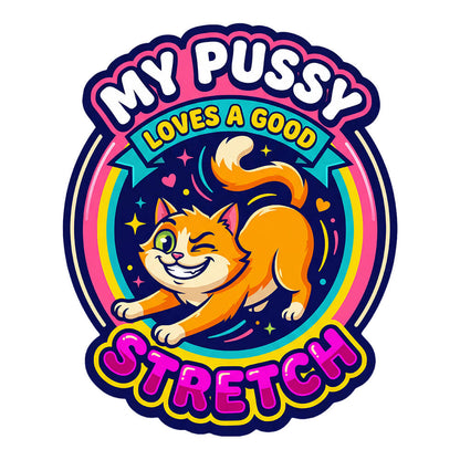 My Pussy Loves a Good Stretch Hen Do Tee