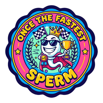 "Once the Fastest Sperm" Funny T-Shirt