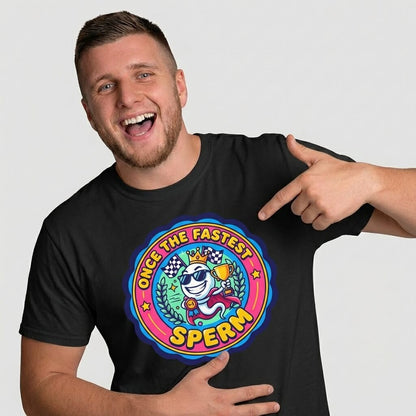 "Once the Fastest Sperm" Funny T-Shirt