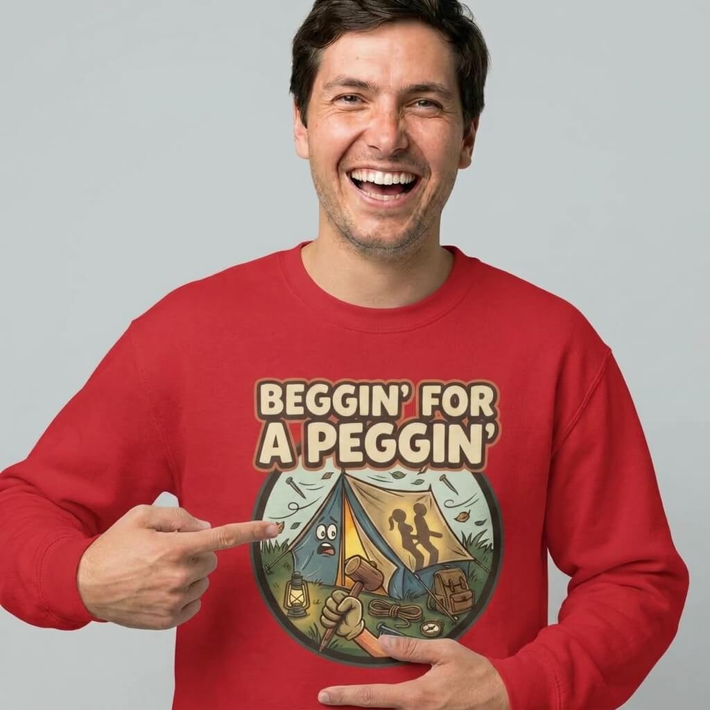 Beggin For A Peggin Funny Camping Sweatshirt