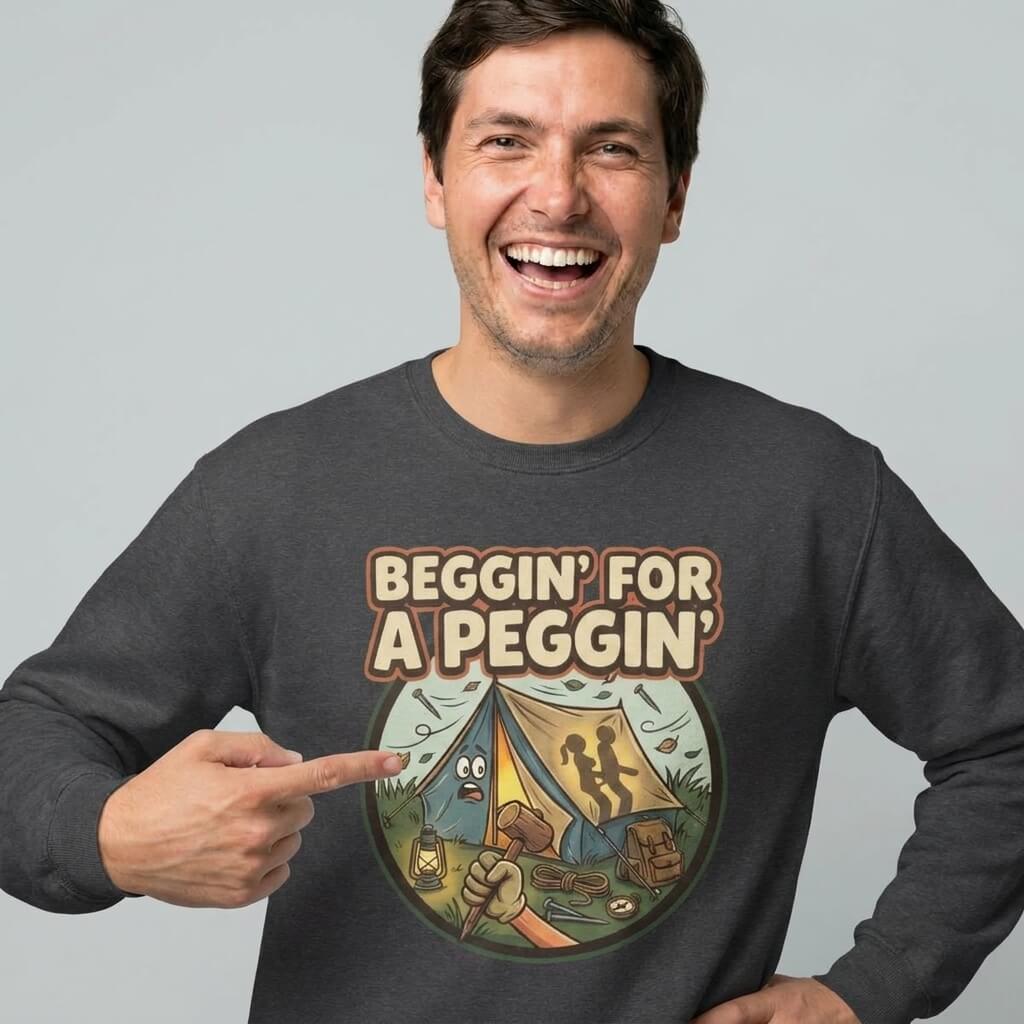 Beggin For A Peggin Funny Camping Sweatshirt