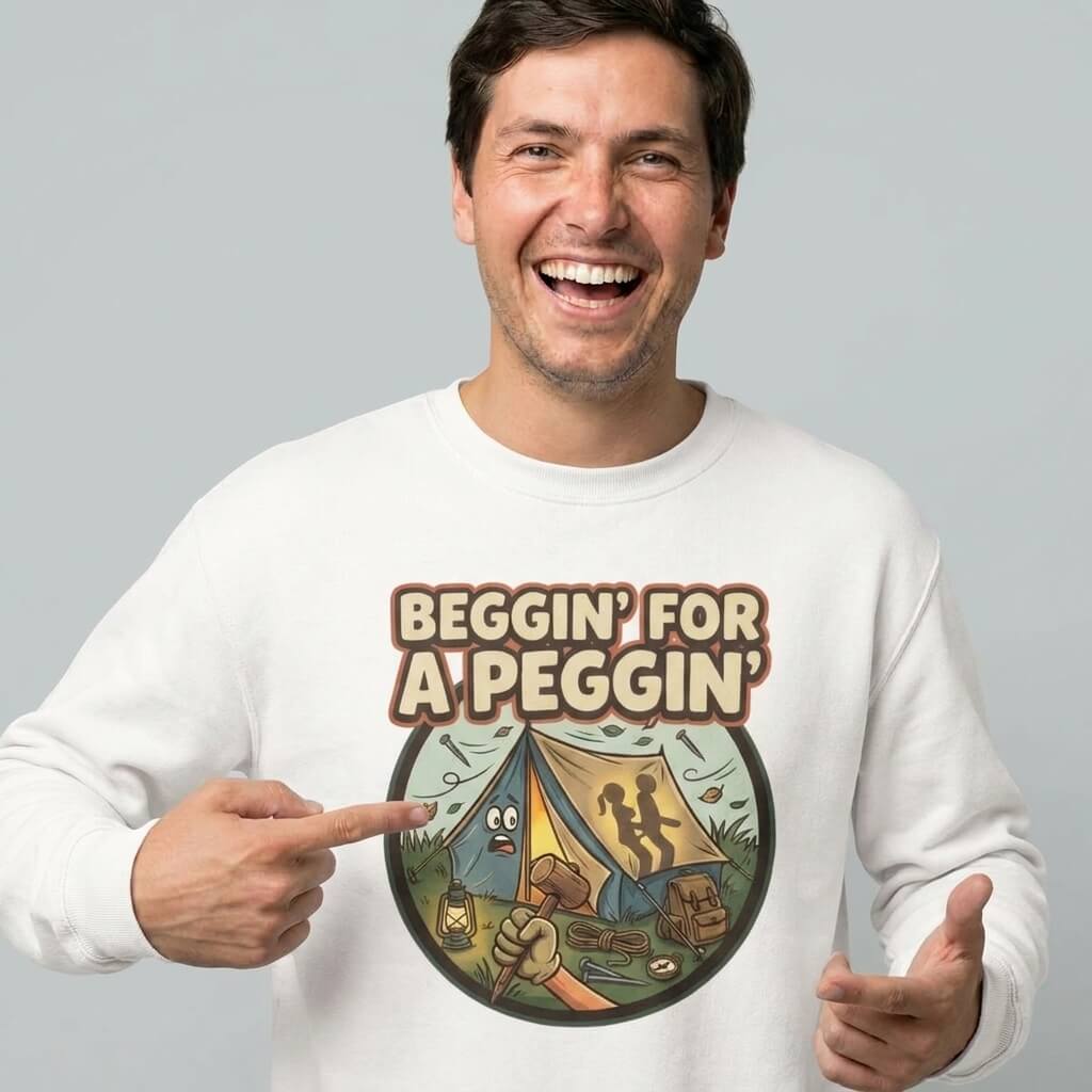 Beggin For A Peggin Funny Camping Sweatshirt