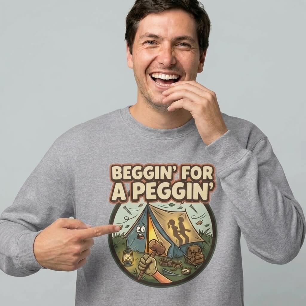 Beggin For A Peggin Funny Camping Sweatshirt