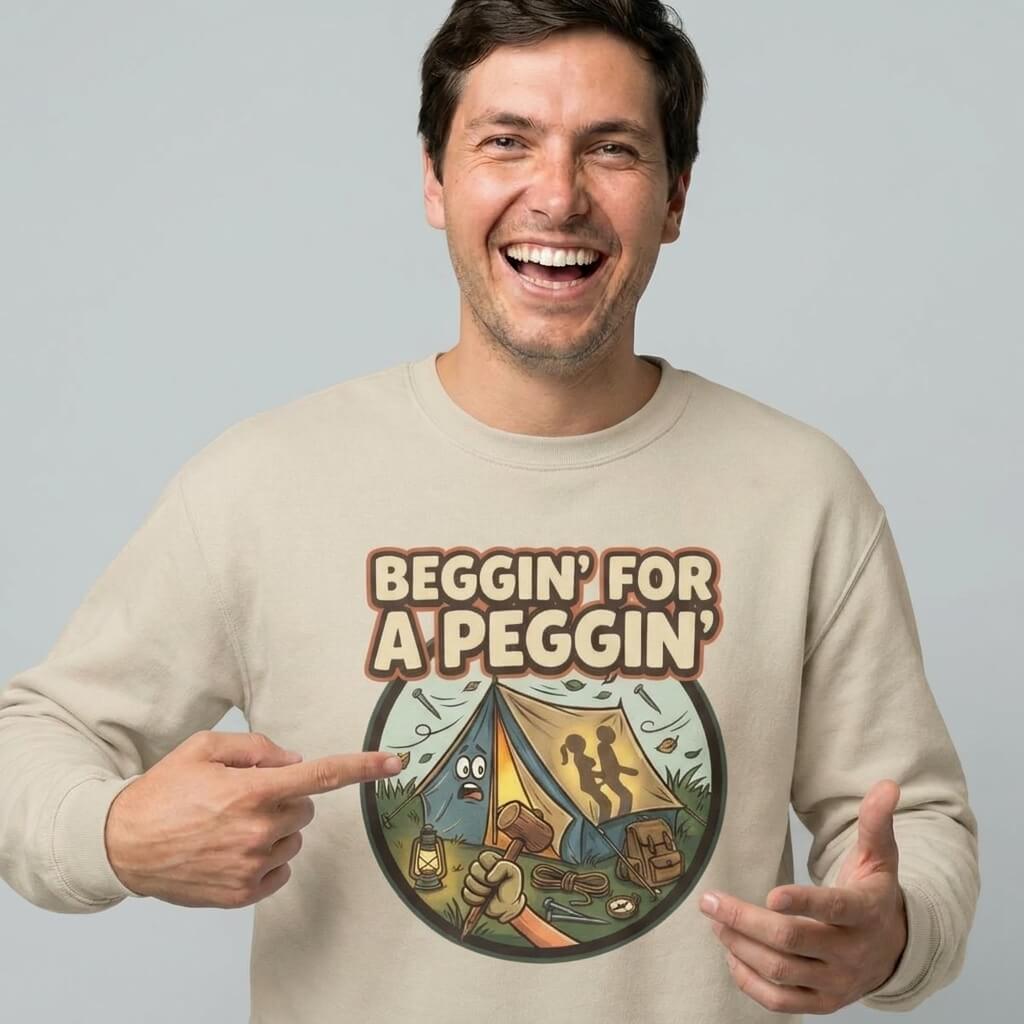 Beggin For A Peggin Funny Camping Sweatshirt