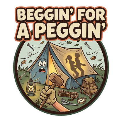 Beggin For A Peggin Funny Camping Sweatshirt