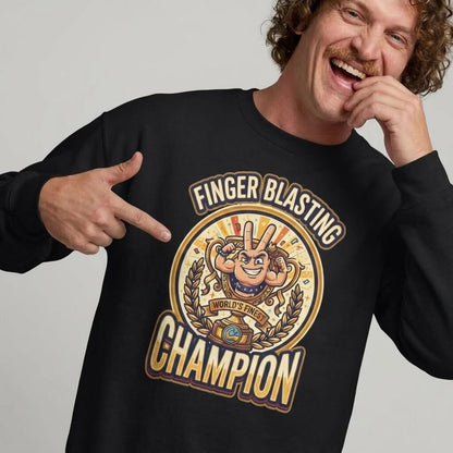 Finger Blasting Champion Funny Sweatshirt