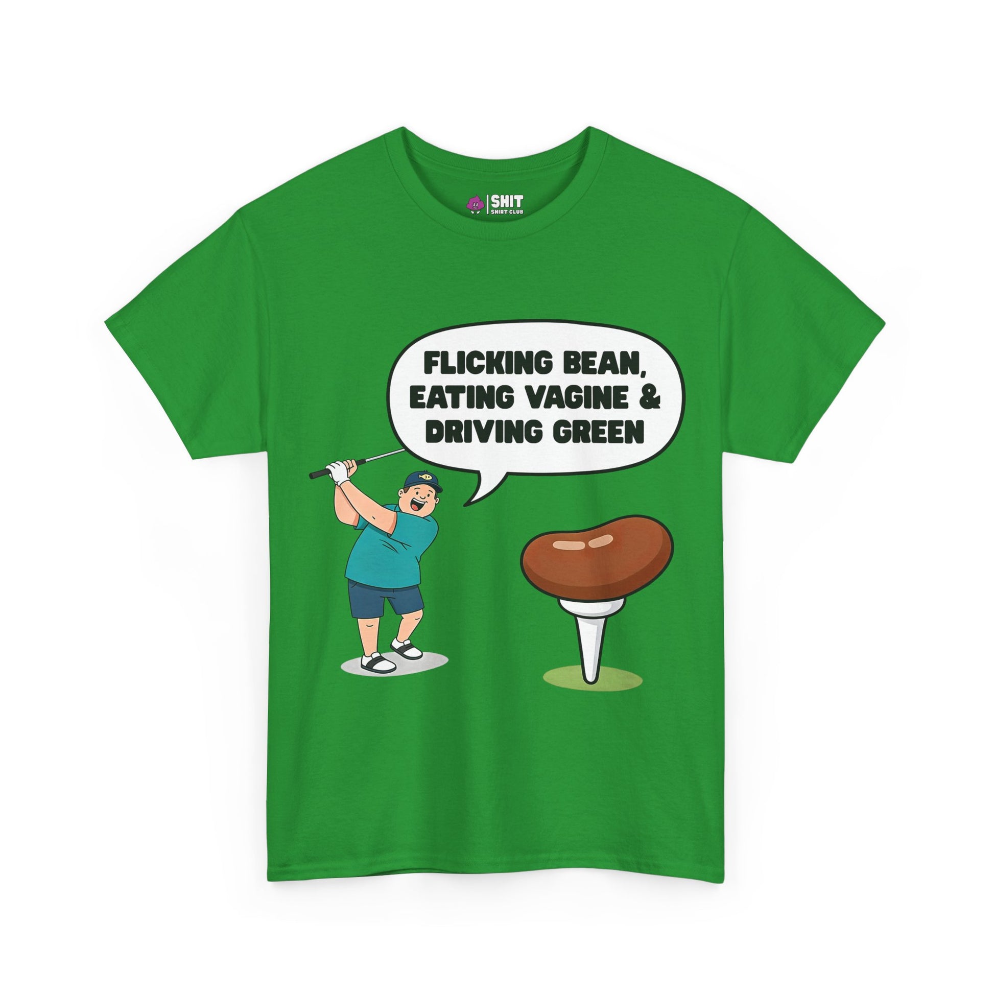 The "Flicking Bean, Eating Vagine & Driving Green" Tee is a green golf shirt with a cartoon golfer, a jumbo bean on a tee, and the cheeky phrase—ideal as a rude golf t-shirt or for stag do fun.