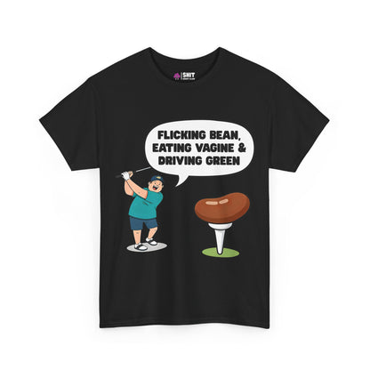 The "Flicking Bean, Eating Vagine & Driving Green" Tee is a black golf shirt with a cartoon golfer beside a giant bean on a tee and the cheeky slogan—ideal as a stag do tee or funny golf shirt.