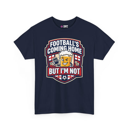 "Football's Coming Home, But I'm Not" Funny England T-Shirt