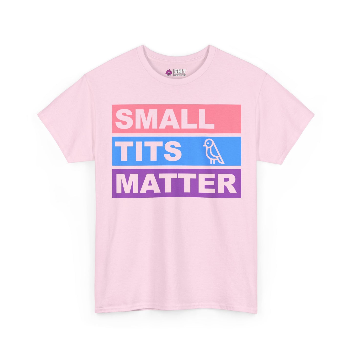 The Small Tits Matter Tee is a light pink women’s shirt with bold pink, blue, and purple block text reading "SMALL TITS MATTER" and a simple line drawing of a bird—perfect for making a statement.